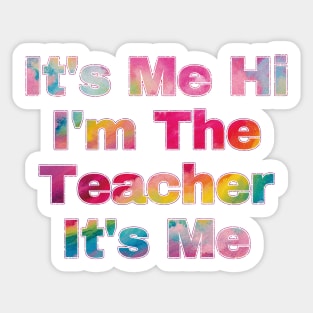 It's Me Hi I'm The Teacher It's Me Sticker